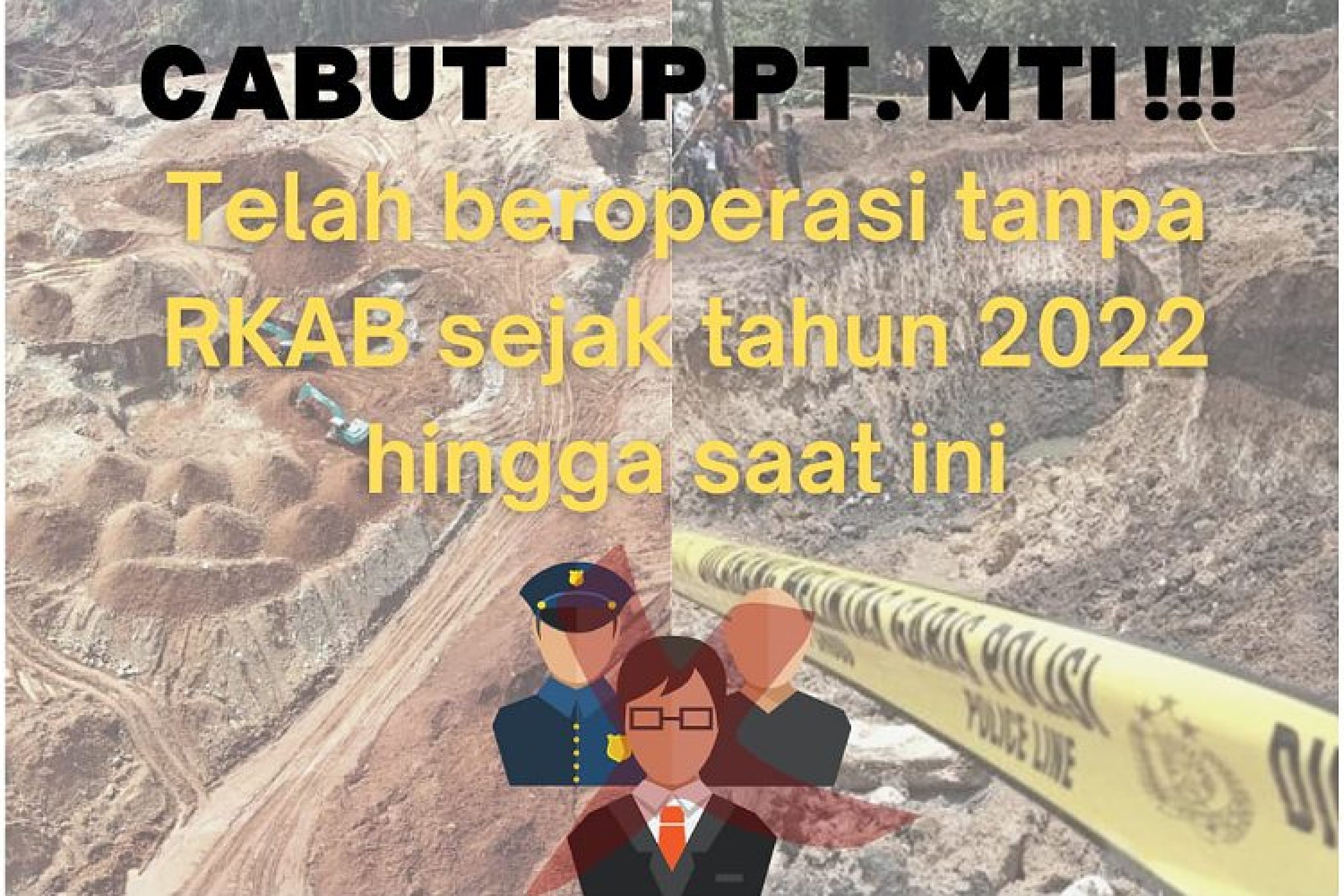 Kementerian ESDM RI Didesak Untuk Tidak Menyetujui Dan Mengeluarkan RKAB Serta Mencabut IUP PT. MTI
